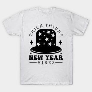 Thick Thighs New Year vibes T-Shirt